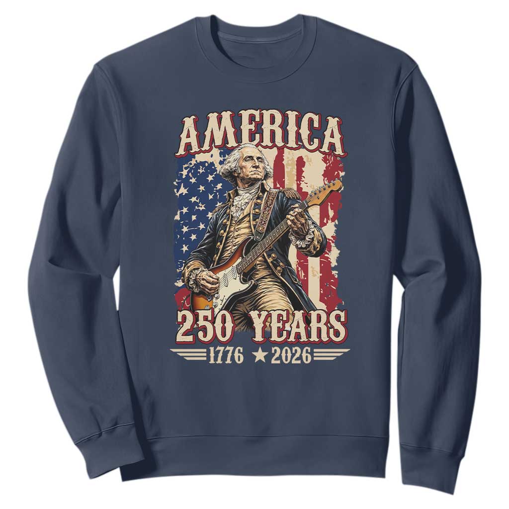 America 250 Years George Washington Rock Star Sweatshirt Funny Electric Guitar Player Vintage American Flag 1776 to 2026 Semiquincentennial TS02 Navy Print Your Wear