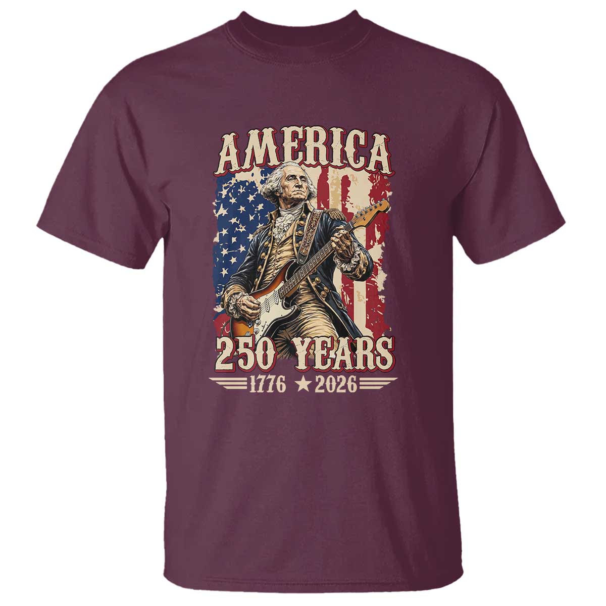 America 250 Years George Washington Rock Star T Shirt Funny Electric Guitar Player Vintage American Flag 1776 to 2026 Semiquincentennial TS02 Maroon Print Your Wear