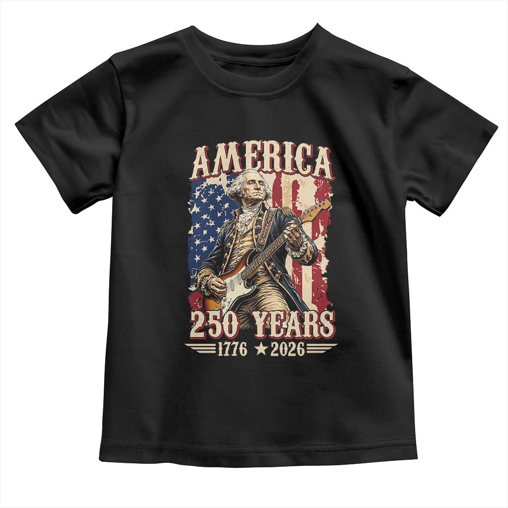 America 250 Years George Washington Rock Star Toddler T Shirt Funny Electric Guitar Player Vintage American Flag 1776 to 2026 Semiquincentennial TS02 Black Print Your Wear