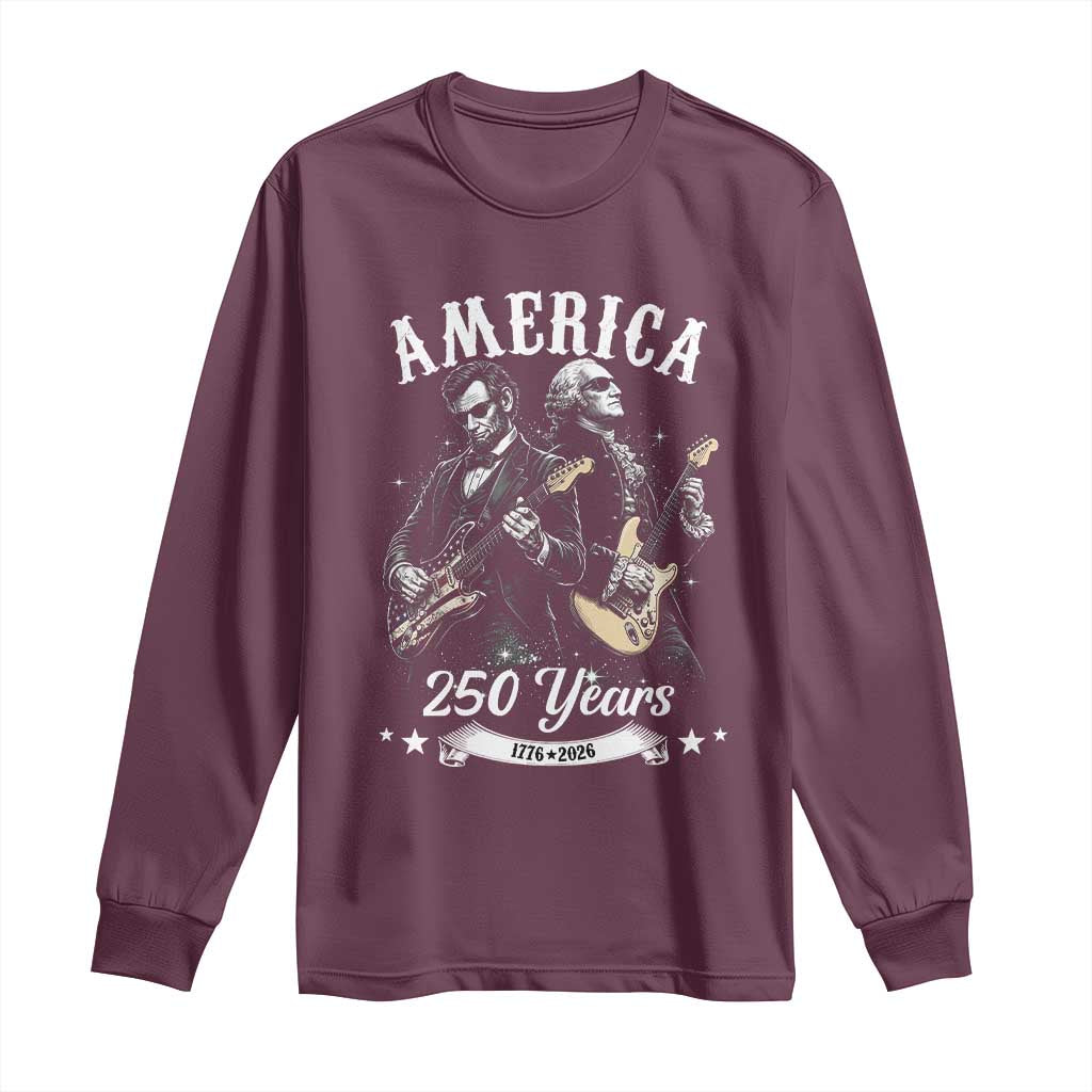 America 250 Years Abraham Lincoln and George Washington Rock Concert Long Sleeve Shirt Presidents Jamming Electric Guitars 1776 to 2026 Semiquincentennial TS02 Maroon Print Your Wear