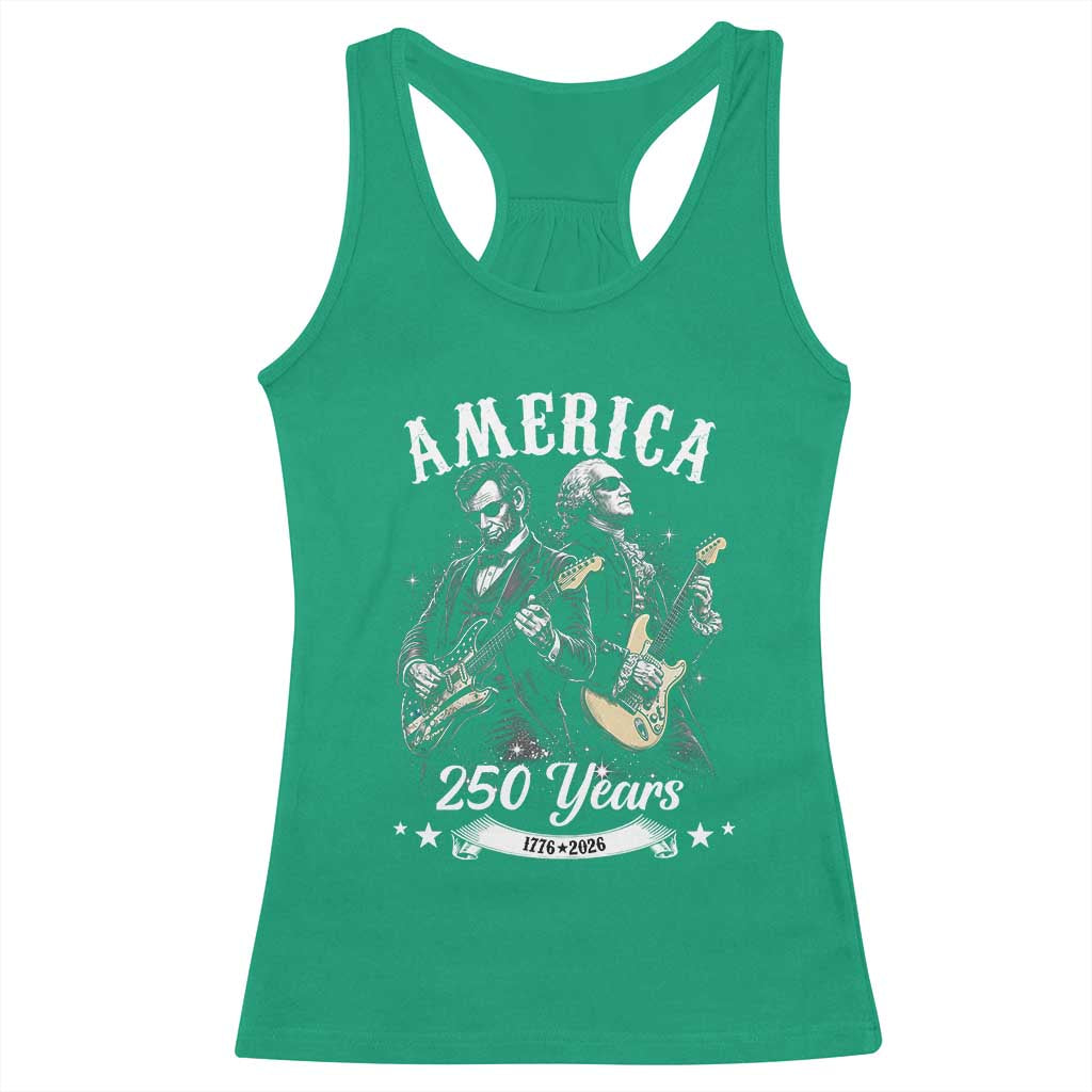 America 250 Years Abraham Lincoln and George Washington Rock Concert Racerback Tank Top Presidents Jamming Electric Guitars 1776 to 2026 Semiquincentennial TS02 Irish Green Print Your Wear