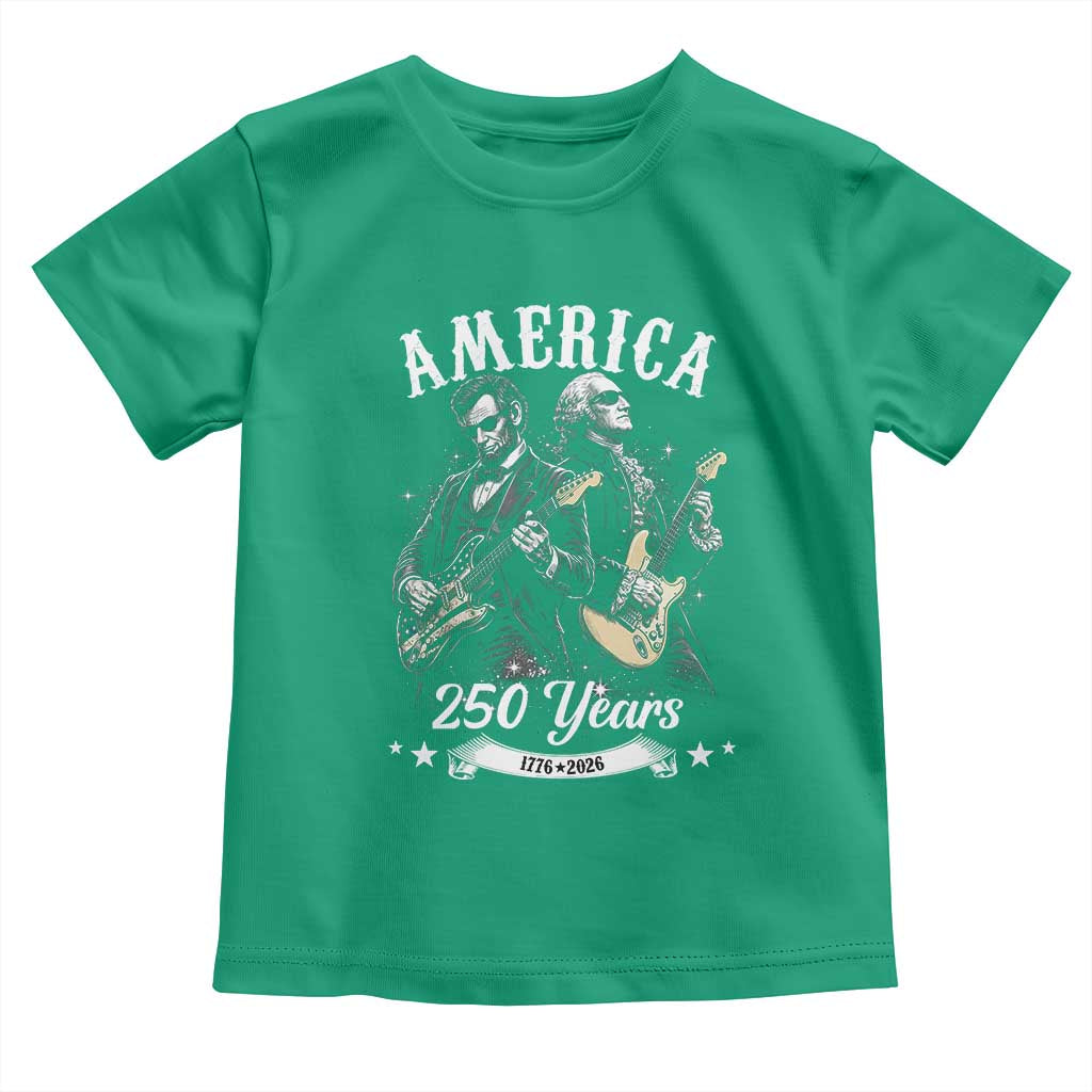 America 250 Years Abraham Lincoln and George Washington Rock Concert Toddler T Shirt Presidents Jamming Electric Guitars 1776 to 2026 Semiquincentennial TS02 Irish Green Print Your Wear