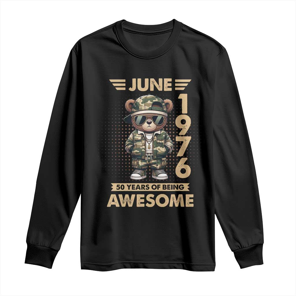 Cool Teddy Bear June 1976 50th Birthday Long Sleeve Shirt 50 Years Of Being Awesome Retro Streetwear Gift