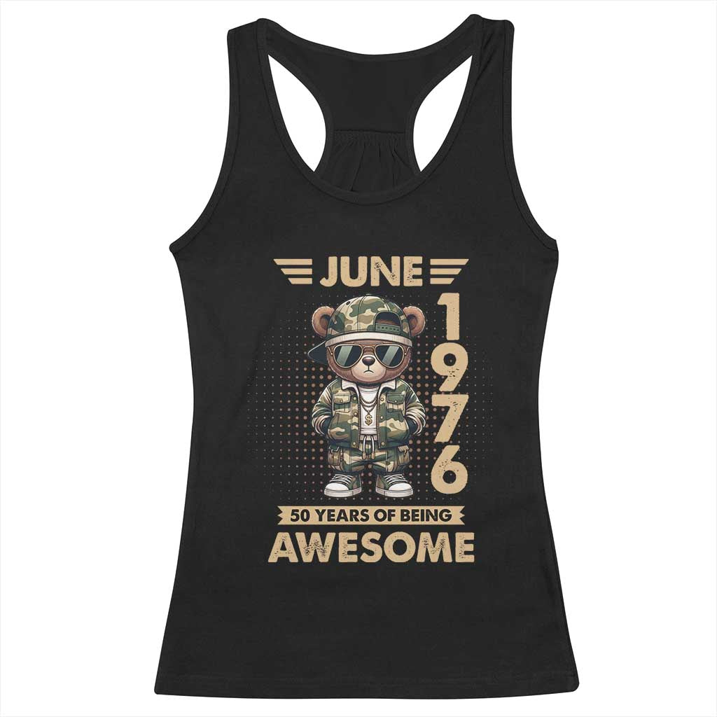 Cool Teddy Bear June 1976 50th Birthday Racerback Tank Top 50 Years Of Being Awesome Retro Streetwear Gift