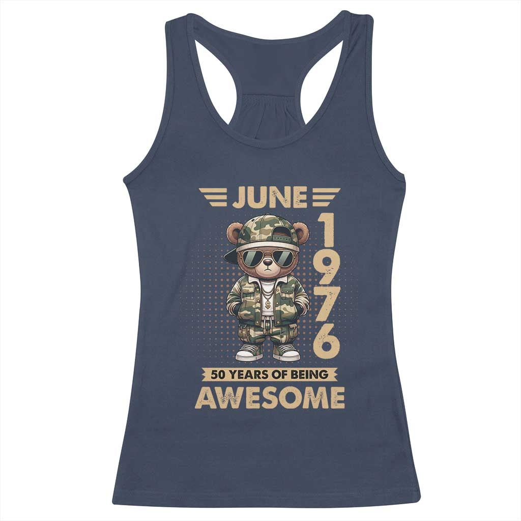 Cool Teddy Bear June 1976 50th Birthday Racerback Tank Top 50 Years Of Being Awesome Retro Streetwear Gift
