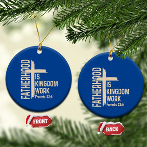 Fatherhood Is Kingdom Work Christian Dad Distressed Cross Ceramic Ornament Bible Verse Proverbs 22:6 Gift for Faith-Based Fathers