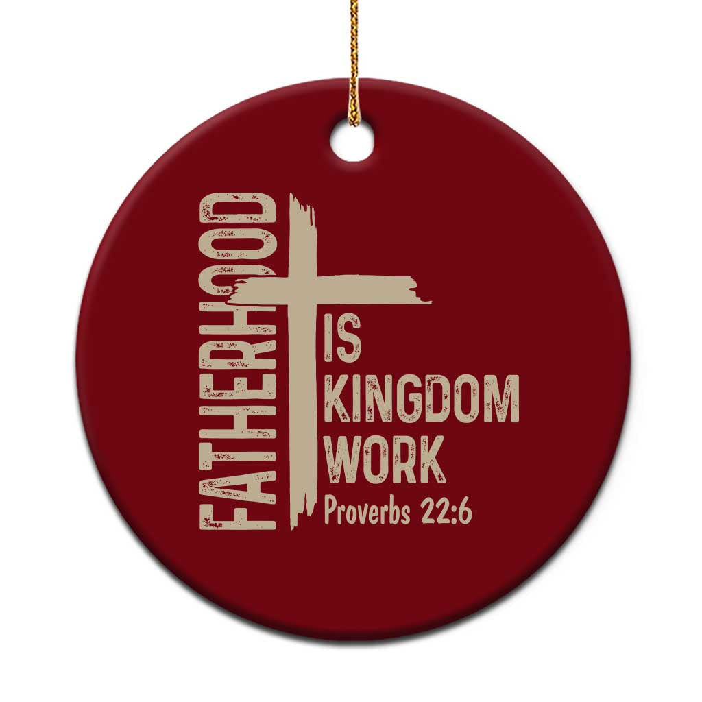 Fatherhood Is Kingdom Work Christian Dad Distressed Cross Ceramic Ornament Bible Verse Proverbs 22:6 Gift for Faith-Based Fathers TS02 1pc Red Print Your Wear