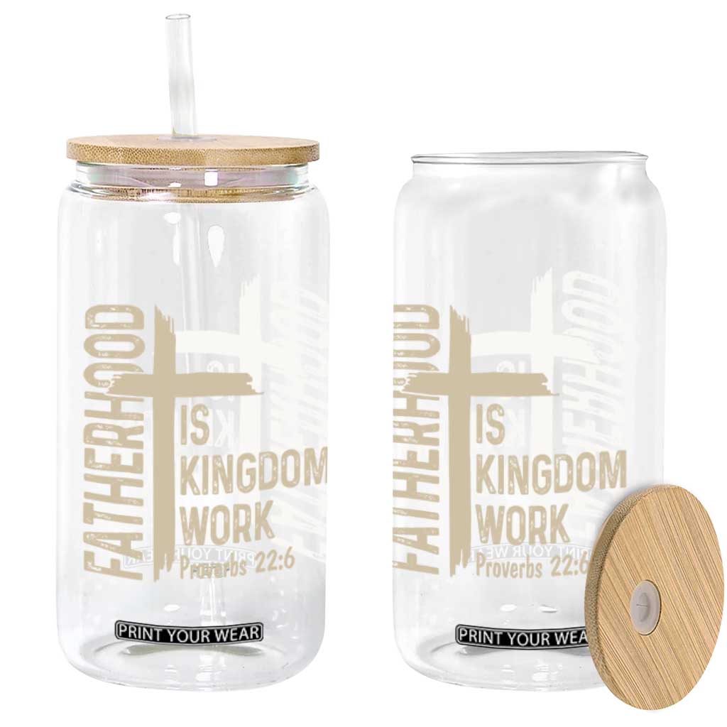 Fatherhood Is Kingdom Work Christian Dad Distressed Cross Glass Can Bible Verse Proverbs 22:6 Gift for Faith-Based Fathers