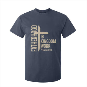 Fatherhood Is Kingdom Work Christian Dad Distressed Cross T Shirt For Kid Bible Verse Proverbs 22:6 Gift for Faith-Based Fathers