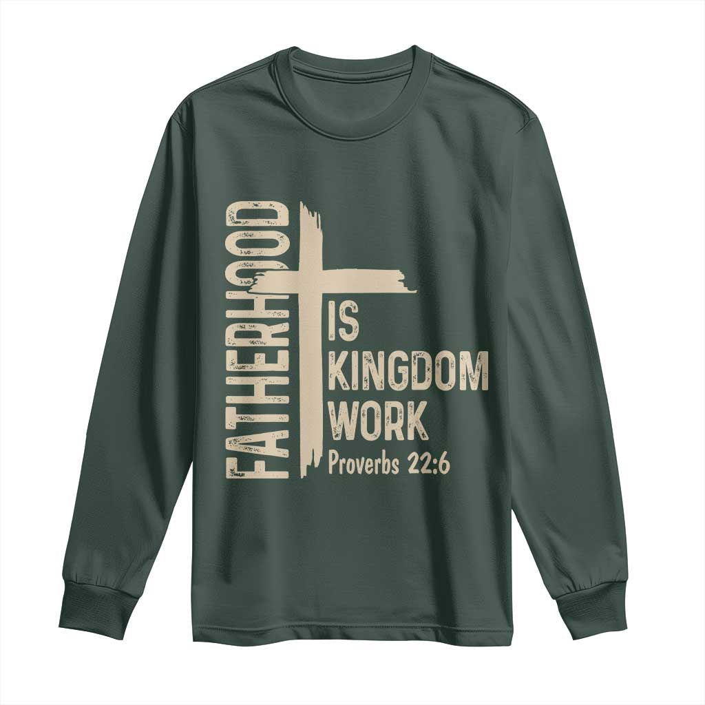 Fatherhood Is Kingdom Work Christian Dad Distressed Cross Long Sleeve Shirt Bible Verse Proverbs 22:6 Gift for Faith-Based Fathers