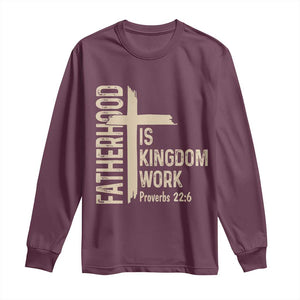 Fatherhood Is Kingdom Work Christian Dad Distressed Cross Long Sleeve Shirt Bible Verse Proverbs 22:6 Gift for Faith-Based Fathers