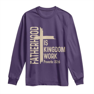 Fatherhood Is Kingdom Work Christian Dad Distressed Cross Long Sleeve Shirt Bible Verse Proverbs 22:6 Gift for Faith-Based Fathers