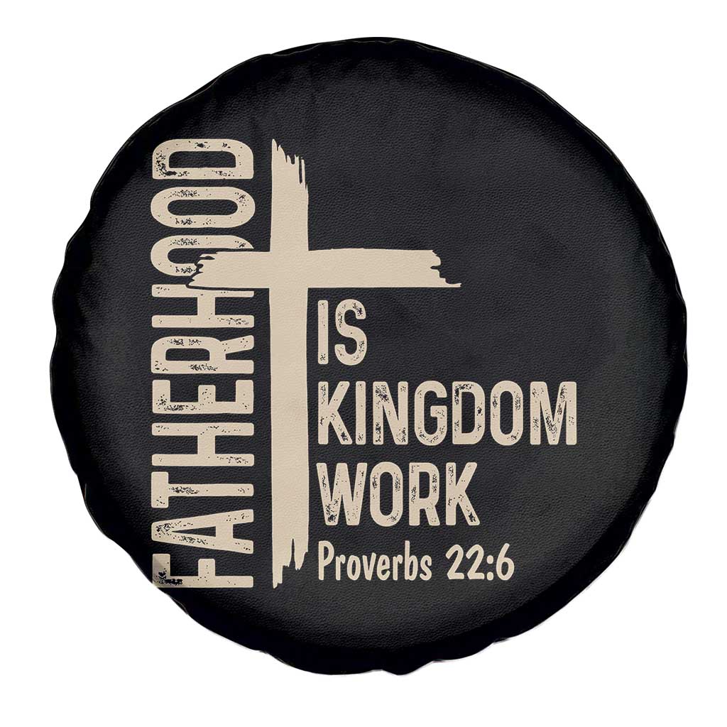 Fatherhood Is Kingdom Work Christian Dad Distressed Cross Spare Tire Cover Bible Verse Proverbs 22:6 Gift for Faith-Based Fathers
