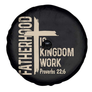 Fatherhood Is Kingdom Work Christian Dad Distressed Cross Spare Tire Cover Bible Verse Proverbs 22:6 Gift for Faith-Based Fathers