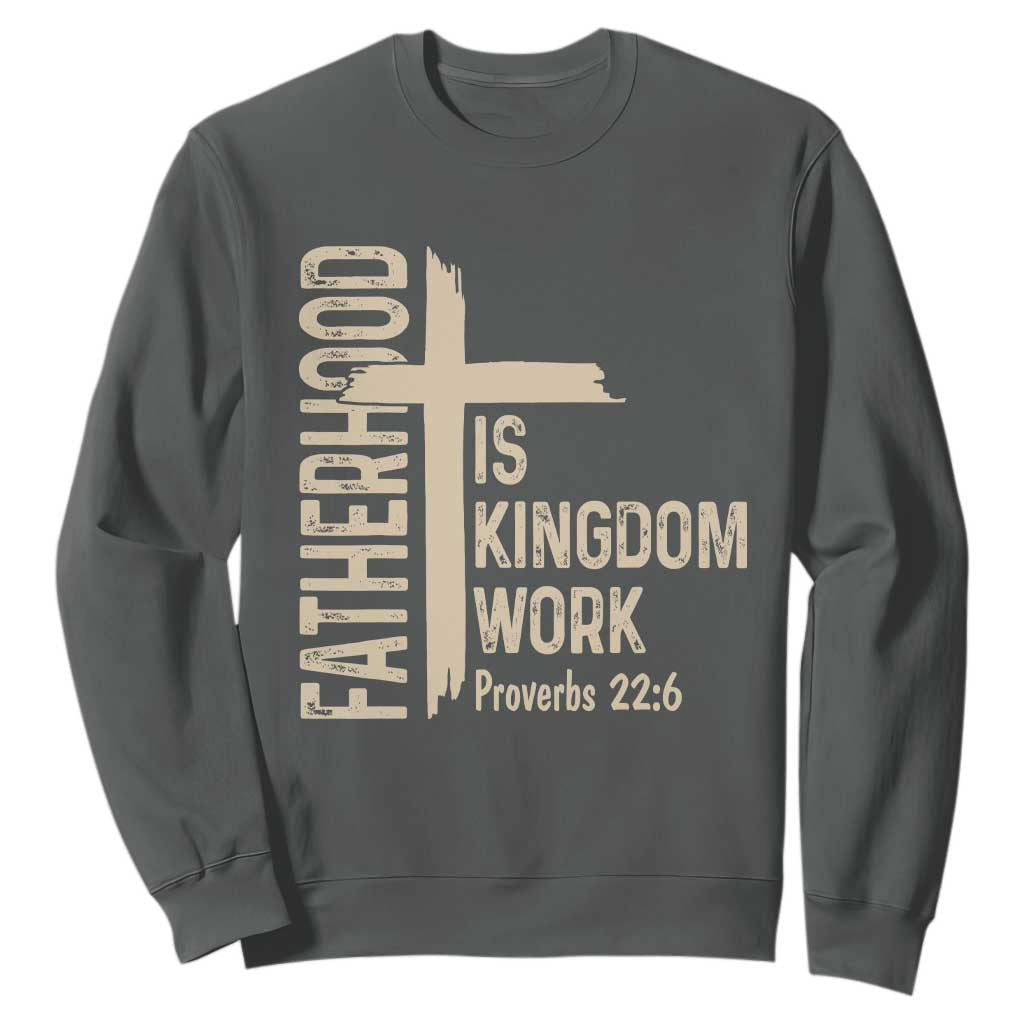 Fatherhood Is Kingdom Work Christian Dad Distressed Cross Sweatshirt Bible Verse Proverbs 22:6 Gift for Faith-Based Fathers