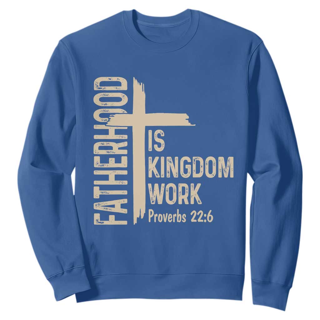 Fatherhood Is Kingdom Work Christian Dad Distressed Cross Sweatshirt Bible Verse Proverbs 22:6 Gift for Faith-Based Fathers