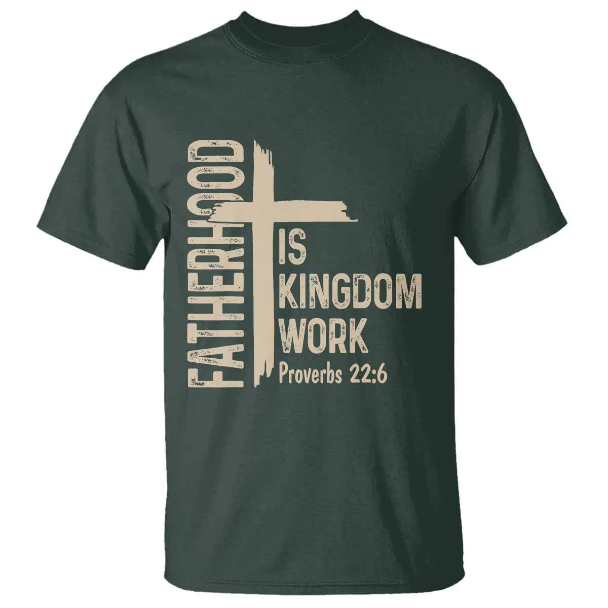 Fatherhood Is Kingdom Work Christian Dad Distressed Cross T Shirt Bible Verse Proverbs 22:6 Gift for Faith-Based Fathers