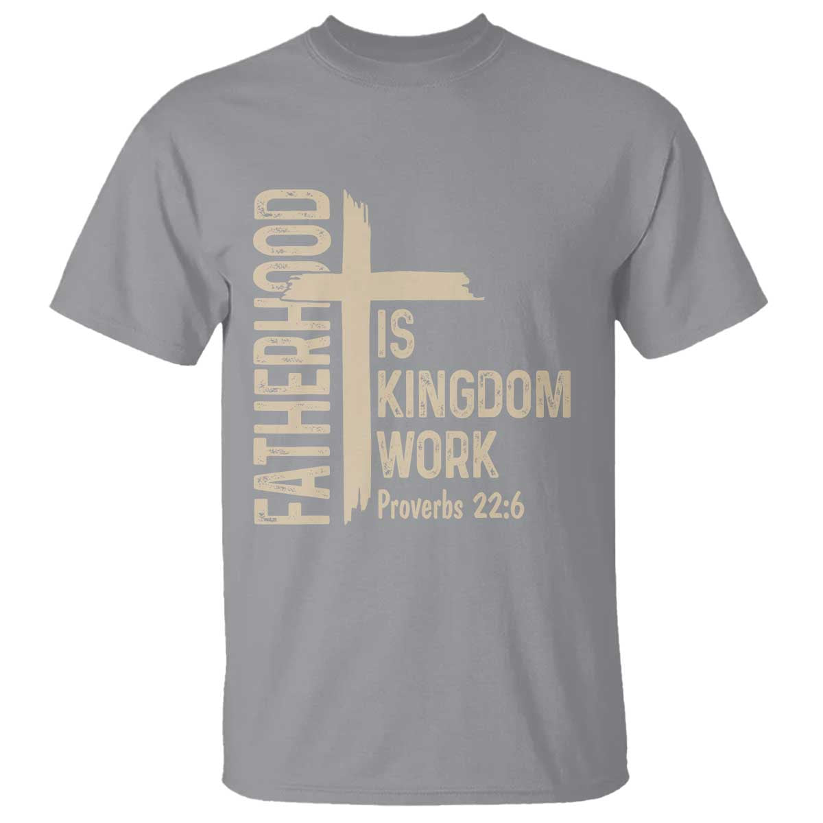 Fatherhood Is Kingdom Work Christian Dad Distressed Cross T Shirt Bible Verse Proverbs 22:6 Gift for Faith-Based Fathers