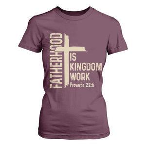 Fatherhood Is Kingdom Work Christian Dad Distressed Cross T Shirt For Women Bible Verse Proverbs 22:6 Gift for Faith-Based Fathers