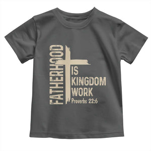 Fatherhood Is Kingdom Work Christian Dad Distressed Cross Toddler T Shirt Bible Verse Proverbs 22:6 Gift for Faith-Based Fathers