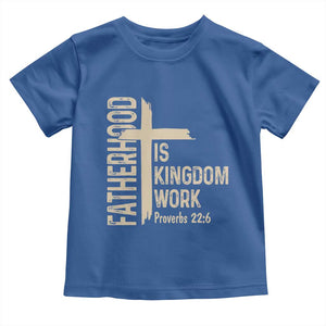 Fatherhood Is Kingdom Work Christian Dad Distressed Cross Toddler T Shirt Bible Verse Proverbs 22:6 Gift for Faith-Based Fathers