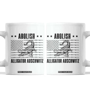 Abolish Alligator Prison Coffee Mug Stop Alcatraz Sace Everglades TS02 White Print Your Wear
