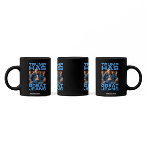 Funny Trump Has Great Jeans Coffee Mug Parody Denim Outfit Graphic TS02 Print Your Wear
