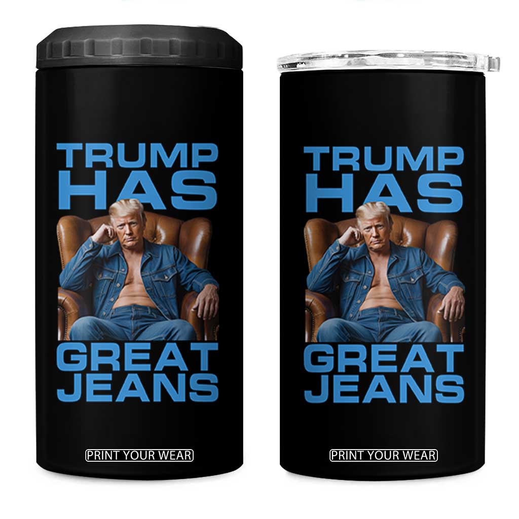 Funny Trump Has Great Jeans 4 in 1 Can Cooler Tumbler Parody Denim Outfit Graphic TS02 One Size: 16 oz Black Print Your Wear