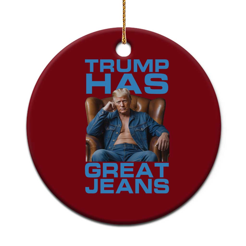 Funny Trump Has Great Jeans Ceramic Ornament Parody Denim Outfit Graphic TS02 1pc Red Print Your Wear