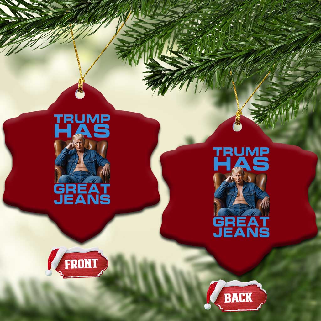 Funny Trump Has Great Jeans Ceramic Ornament Parody Denim Outfit Graphic TS02 Print Your Wear