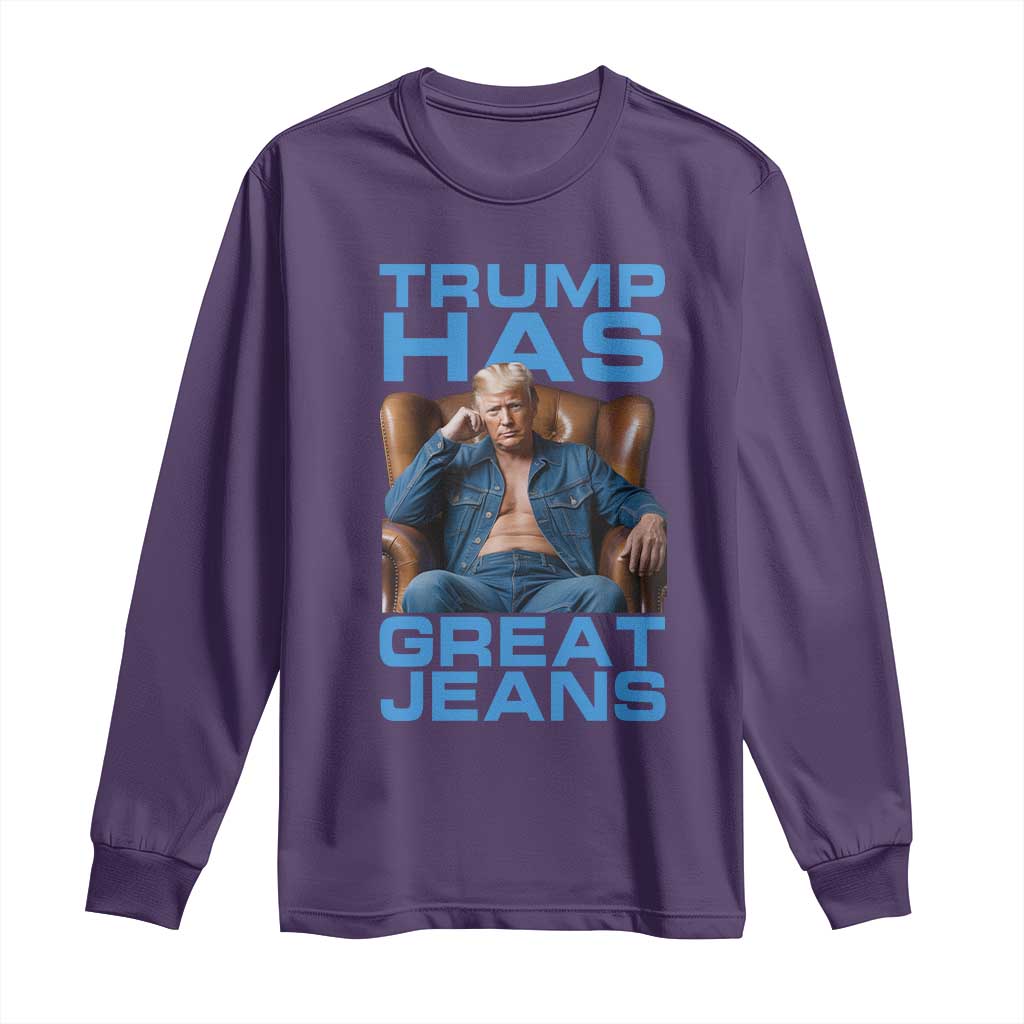Funny Trump Has Great Jeans Long Sleeve Shirt Parody Denim Outfit Graphic TS02 Purple Print Your Wear