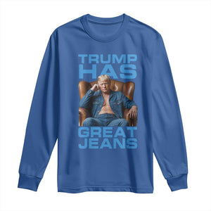 Funny Trump Has Great Jeans Long Sleeve Shirt Parody Denim Outfit Graphic TS02 Royal Blue Print Your Wear