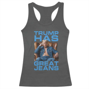 Funny Trump Has Great Jeans Racerback Tank Top Parody Denim Outfit Graphic TS02 Dark Heather Print Your Wear