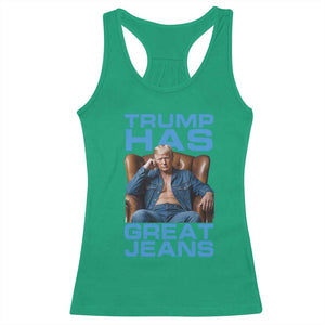 Funny Trump Has Great Jeans Racerback Tank Top Parody Denim Outfit Graphic TS02 Irish Green Print Your Wear
