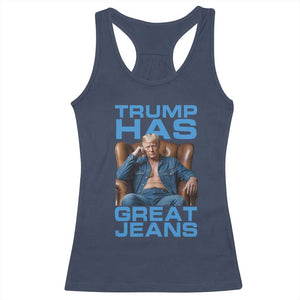 Funny Trump Has Great Jeans Racerback Tank Top Parody Denim Outfit Graphic TS02 Navy Print Your Wear
