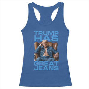 Funny Trump Has Great Jeans Racerback Tank Top Parody Denim Outfit Graphic TS02 Royal Blue Print Your Wear