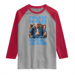 Funny Trump Has Great Jeans Raglan Shirt Parody Denim Outfit Graphic TS02 Sport Gray Red Print Your Wear