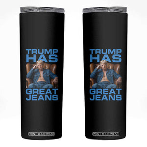 Funny Trump Has Great Jeans Skinny Tumbler Parody Denim Outfit Graphic TS02 Black Print Your Wear