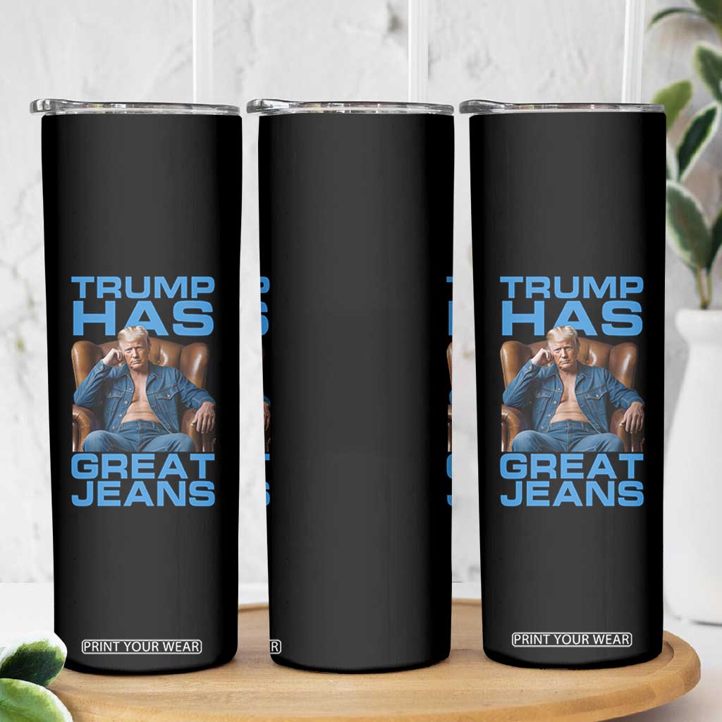 Funny Trump Has Great Jeans Skinny Tumbler Parody Denim Outfit Graphic TS02 Print Your Wear