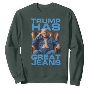 Funny Trump Has Great Jeans Sweatshirt Parody Denim Outfit Graphic TS02 Dark Forest Green Print Your Wear