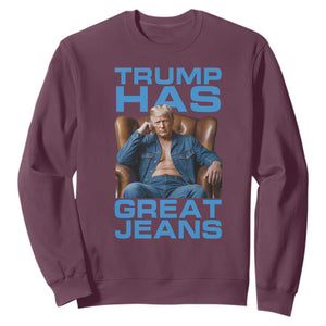 Funny Trump Has Great Jeans Sweatshirt Parody Denim Outfit Graphic TS02 Maroon Print Your Wear