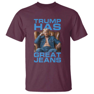 Funny Trump Has Great Jeans T Shirt Parody Denim Outfit Graphic TS02 Maroon Print Your Wear