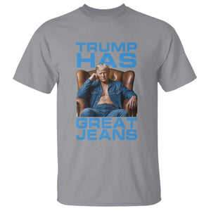 Funny Trump Has Great Jeans T Shirt Parody Denim Outfit Graphic TS02 Sport Gray Print Your Wear