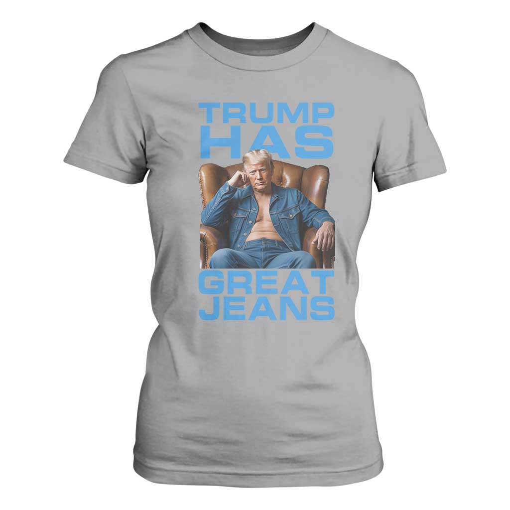 Funny Trump Has Great Jeans T Shirt For Women Parody Denim Outfit Graphic TS02 Sport Gray Print Your Wear