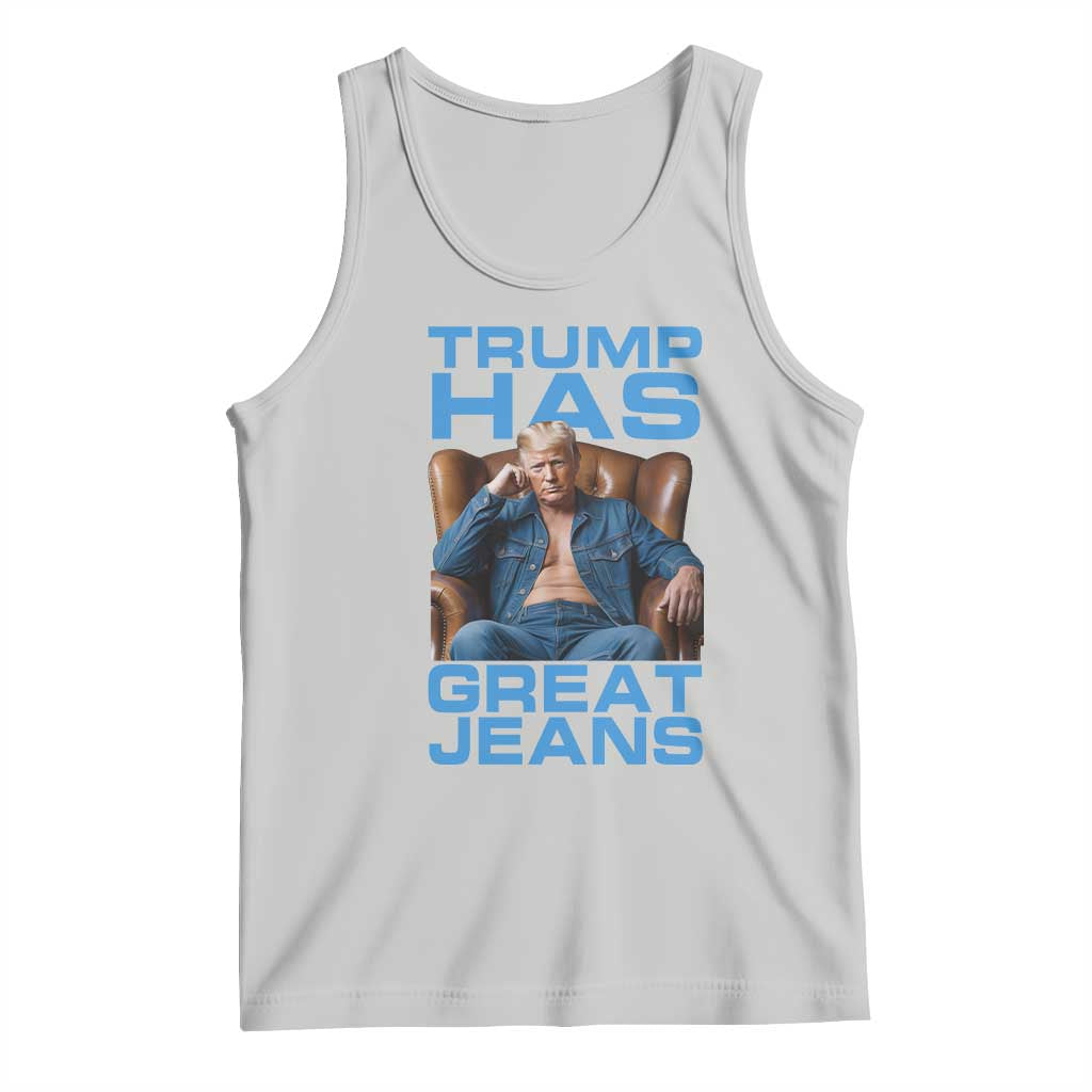Funny Trump Has Great Jeans Tank Top Parody Denim Outfit Graphic TS02 Ash Print Your Wear
