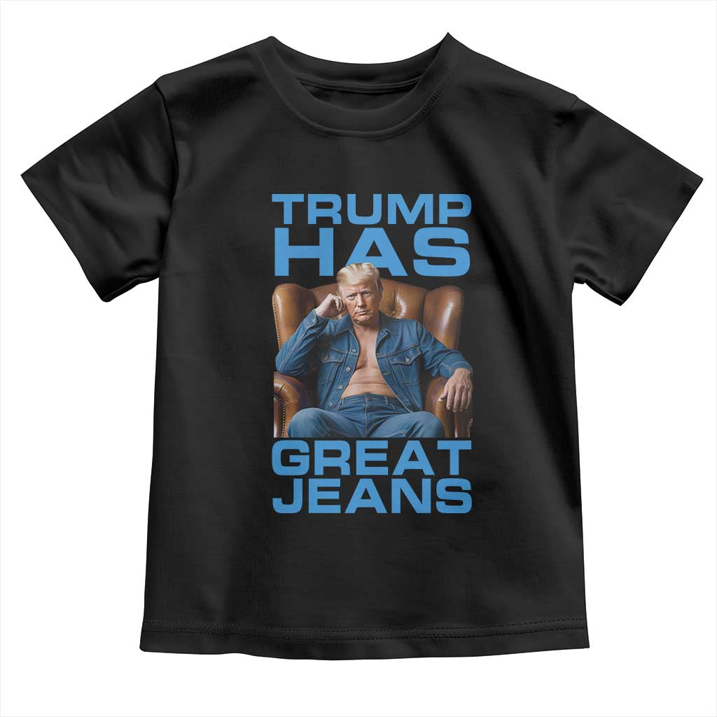 Funny Trump Has Great Jeans Toddler T Shirt Parody Denim Outfit Graphic TS02 Black Print Your Wear