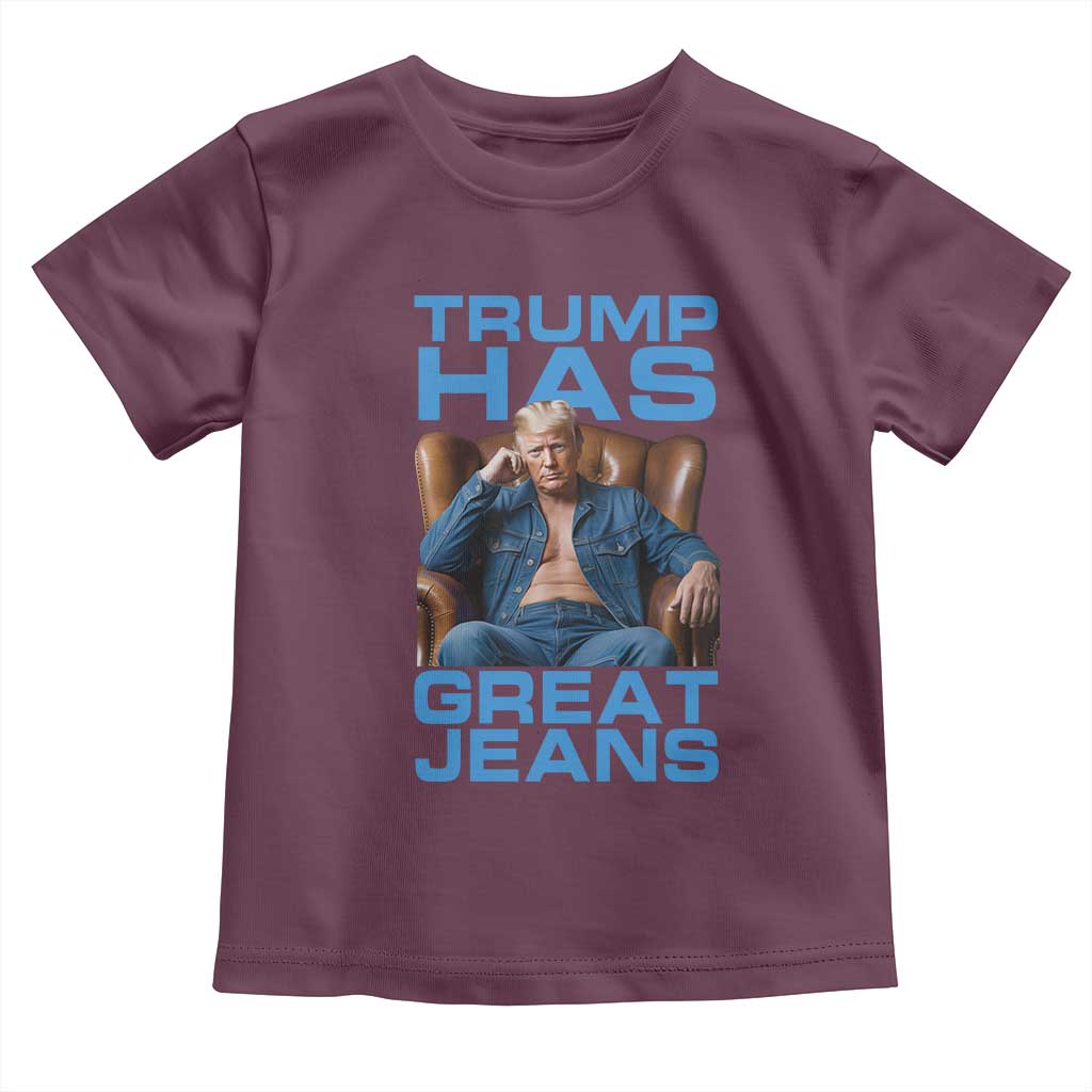 Funny Trump Has Great Jeans Toddler T Shirt Parody Denim Outfit Graphic TS02 Maroon Print Your Wear