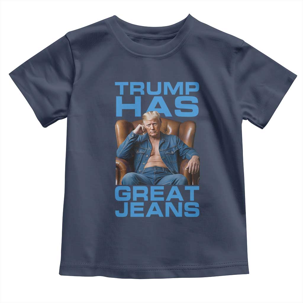 Funny Trump Has Great Jeans Toddler T Shirt Parody Denim Outfit Graphic TS02 Navy Print Your Wear
