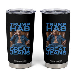 Funny Trump Has Great Jeans Tumbler Cup Parody Denim Outfit Graphic TS02 Black Print Your Wear