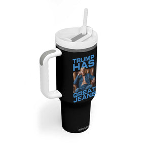 Funny Trump Has Great Jeans Tumbler With Handle Parody Denim Outfit Graphic TS02 Print Your Wear
